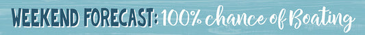 100% Chance of Boating Sign