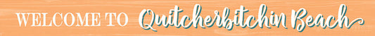 Quitcherbitchin Beach Sign