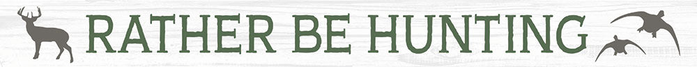 Rather Be Hunting Sign