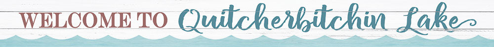 Quitcherbitchin Lake Sign