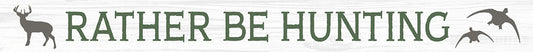 Rather Be Hunting Sign