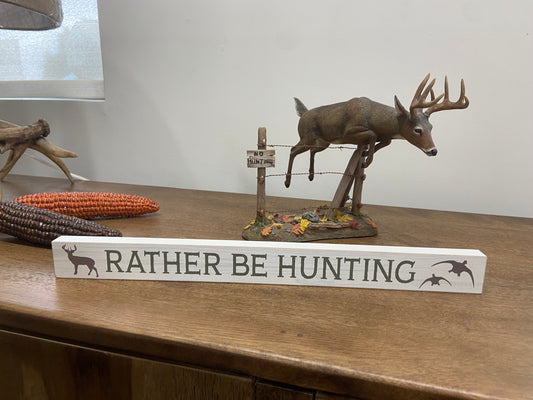 Rather Be Hunting Sign